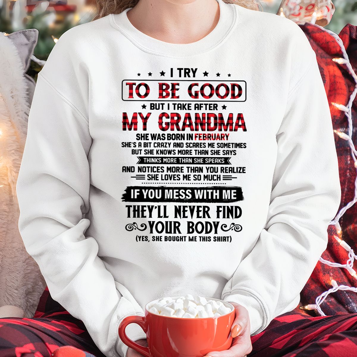 I TRY TO BE GOOD BUT I TAKE AFTER MY GRANDMA - From grandma for granddaughter - kien02 (SKU07-102-02)