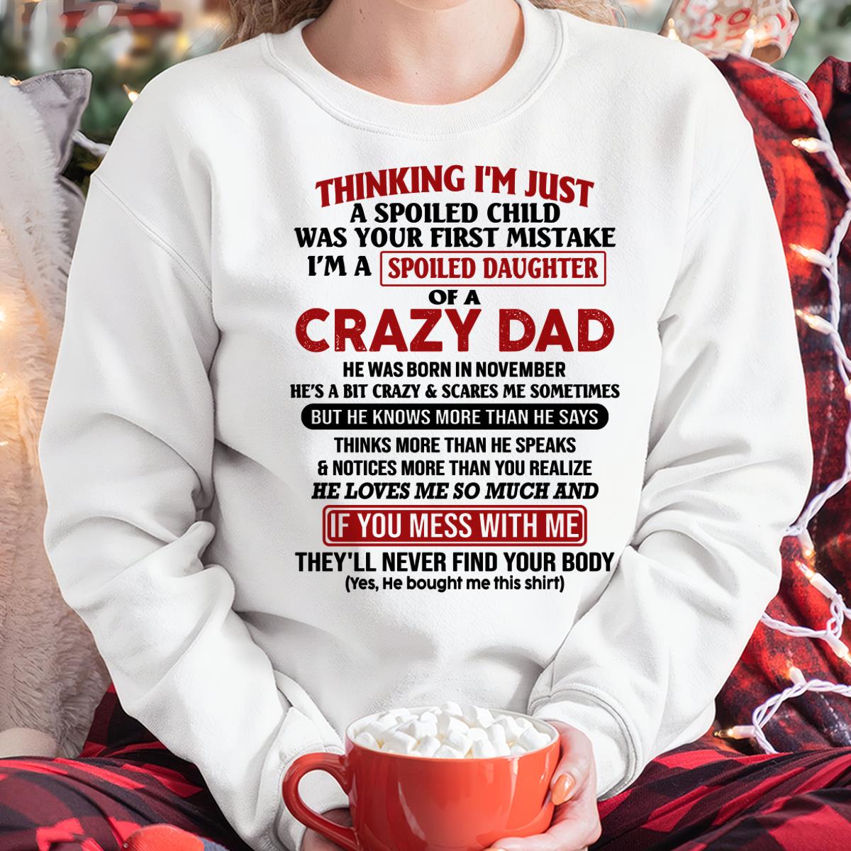 November - I Am Spoiled Daughter Of A Crazy Dad - Gift for Daughter From Dad - HLT11 (SKU-TDD-SPOILED-11)
