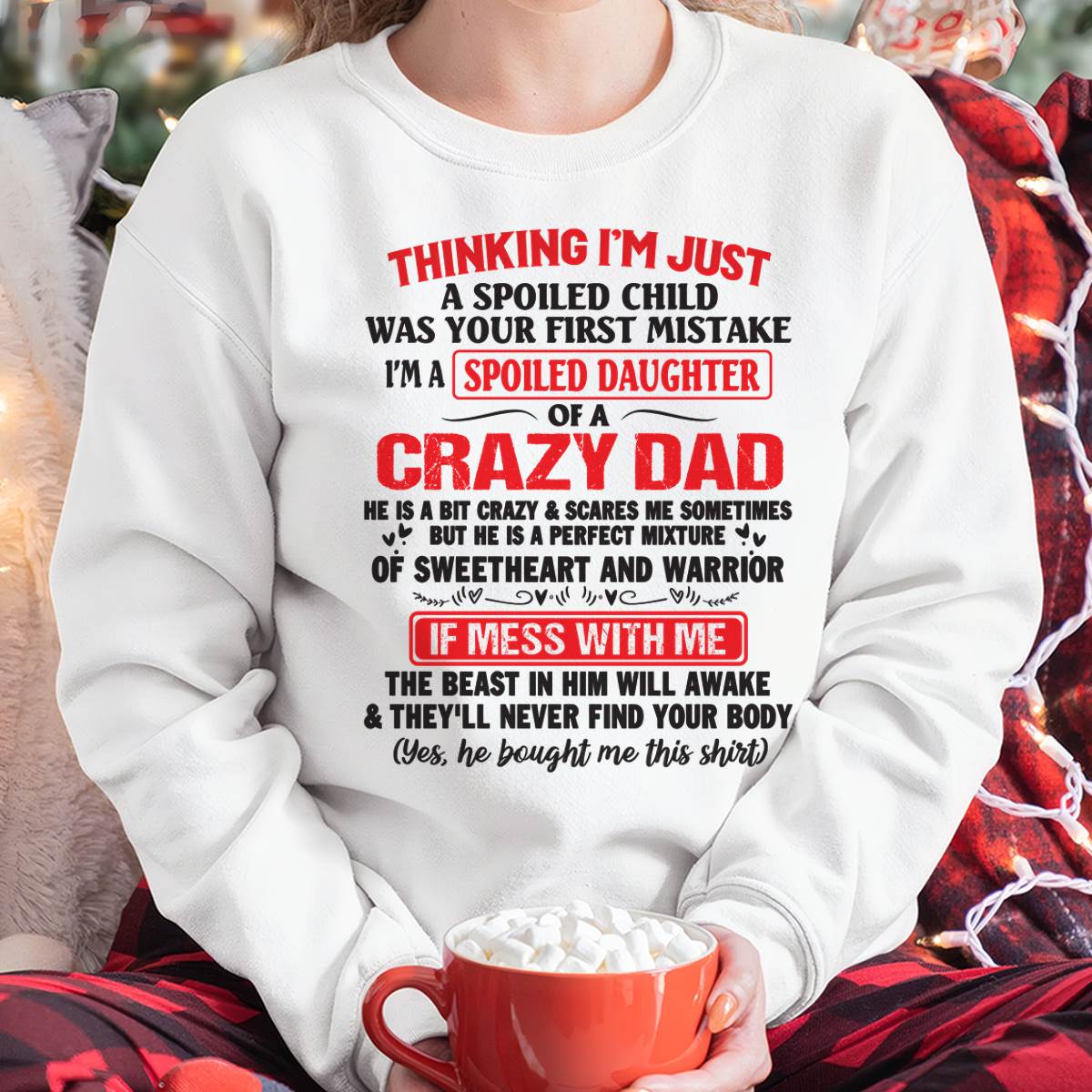 I AM A SPOILED CHILD WAS YOUR FIRST MISTAKE - FROM DAD - HLT00