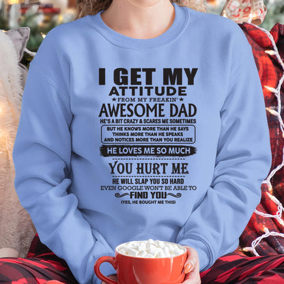 I GET MY ATTITUDE FROM MY FREAKIN' AWESOME DAD - Gift for Son and Daughter From Dad - HLT00 (SKU-TDD-00)