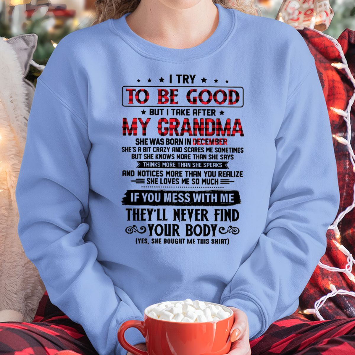 I TRY TO BE GOOD BUT I TAKE AFTER MY GRANDMA - From grandma for granddaughter - kien12 (SKU07-102-12)