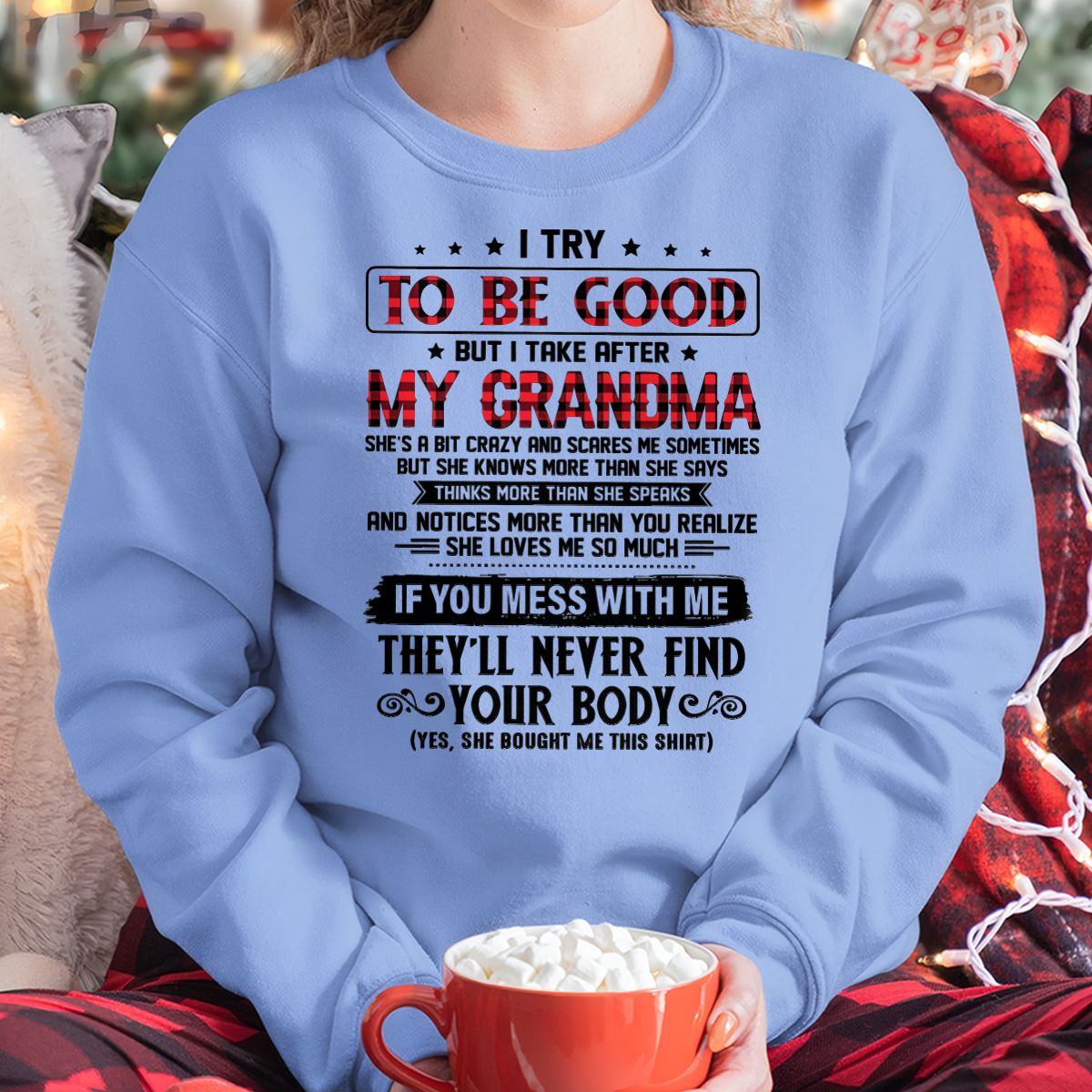 I TRY TO BE GOOD BUT I TAKE AFTER MY GRANDMA - From grandma for granddaughter - kien00 (SKU07-102-00)