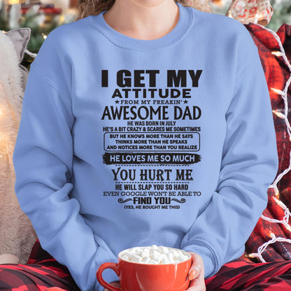 July - I GET MY ATTITUDE FROM MY FREAKIN' AWESOME DAD - Gift for Son and Daughter From Dad - HLT07 (SKU-TDD-07)