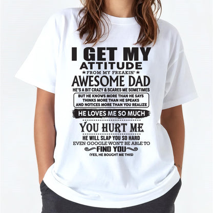 I GET MY ATTITUDE FROM MY FREAKIN' AWESOME DAD - Gift for Son and Daughter From Dad - HLT00 (SKU-TDD-00)