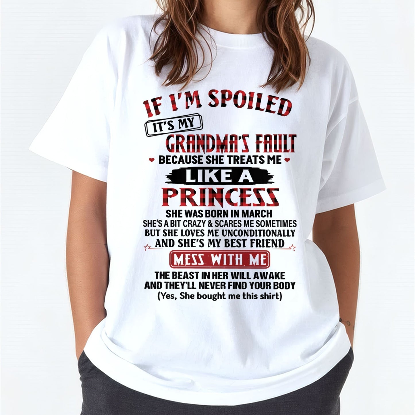 IF I'M SPOILED IT'S MY GRANDMA'S FAULT ♥ BECAUSE SHE TREATS ME ♥ LIKE A PRINCESS - From Grandma for granddaughter - kien03 (SKU07-92-03)