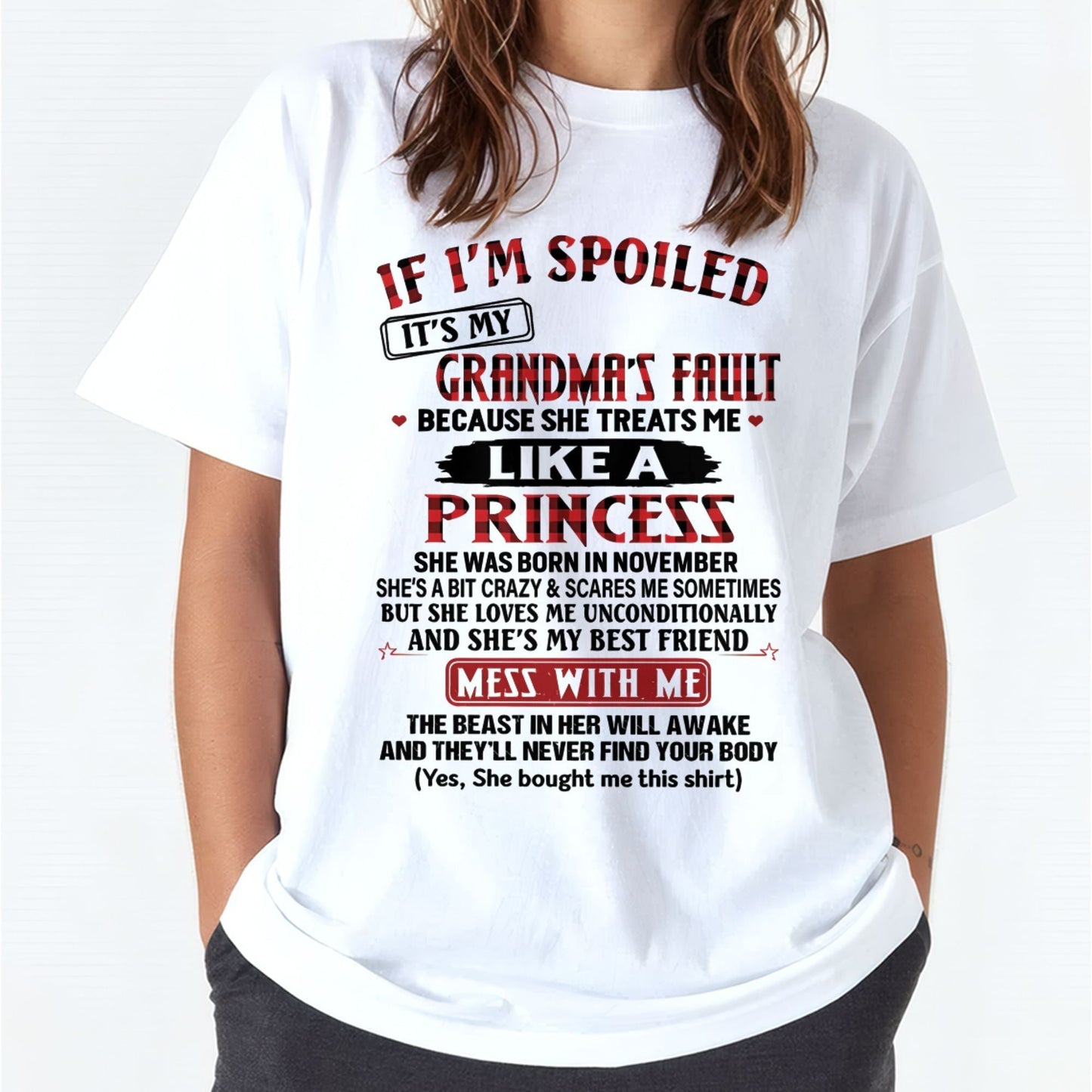 IF I'M SPOILED IT'S MY GRANDMA'S FAULT ♥ BECAUSE SHE TREATS ME ♥ LIKE A PRINCESS - From Grandma for granddaughter - kien11 (SKU07-92-11)