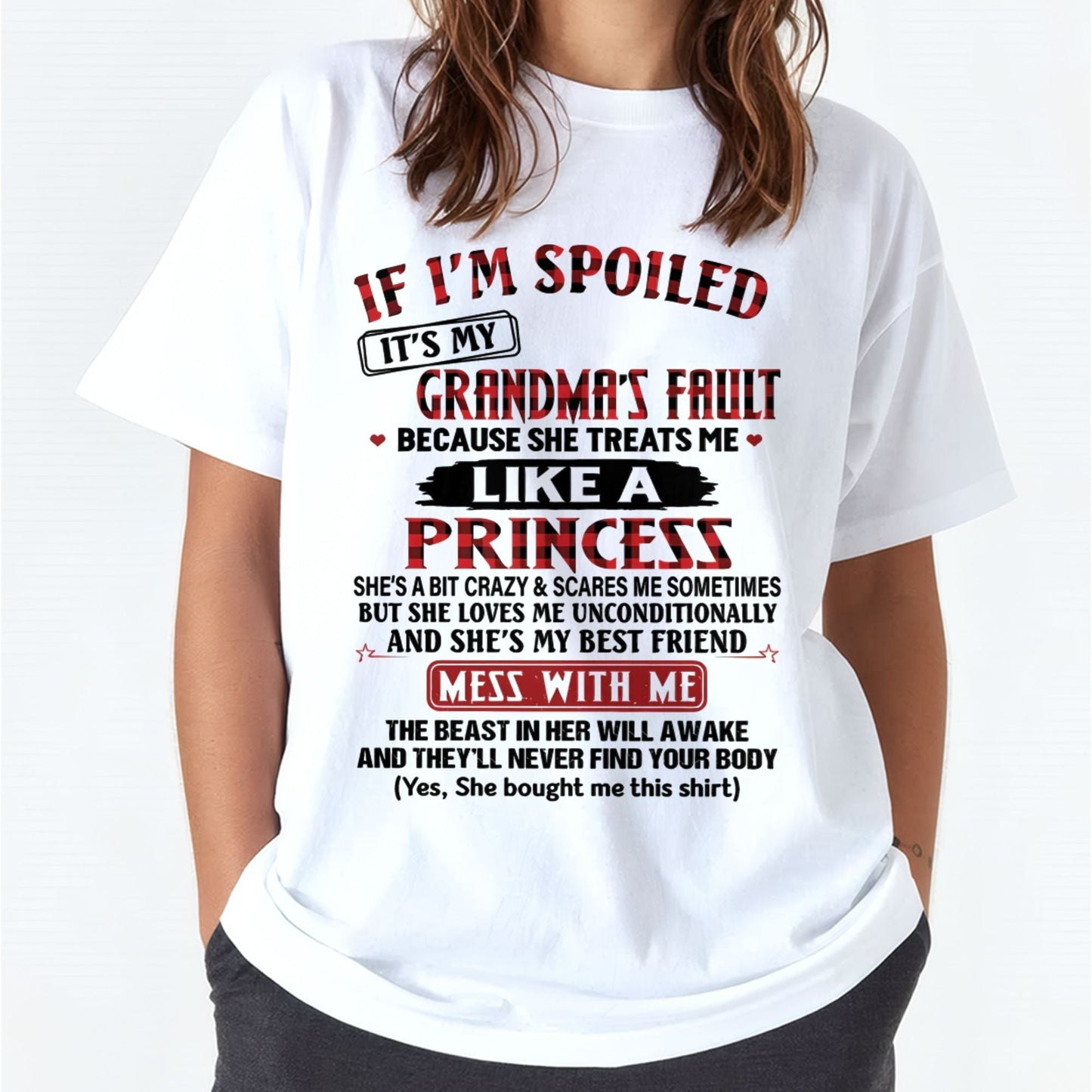 IF I'M SPOILED IT'S MY GRANDMA'S FAULT ♥ BECAUSE SHE TREATS ME ♥ LIKE A PRINCESS - From Grandma for granddaughter - kien00 (SKU07-92-00)