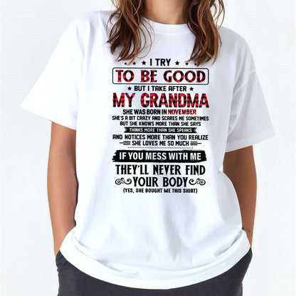 I TRY TO BE GOOD BUT I TAKE AFTER MY GRANDMA - From grandma for granddaughter - kien11 (SKU07-102-11)