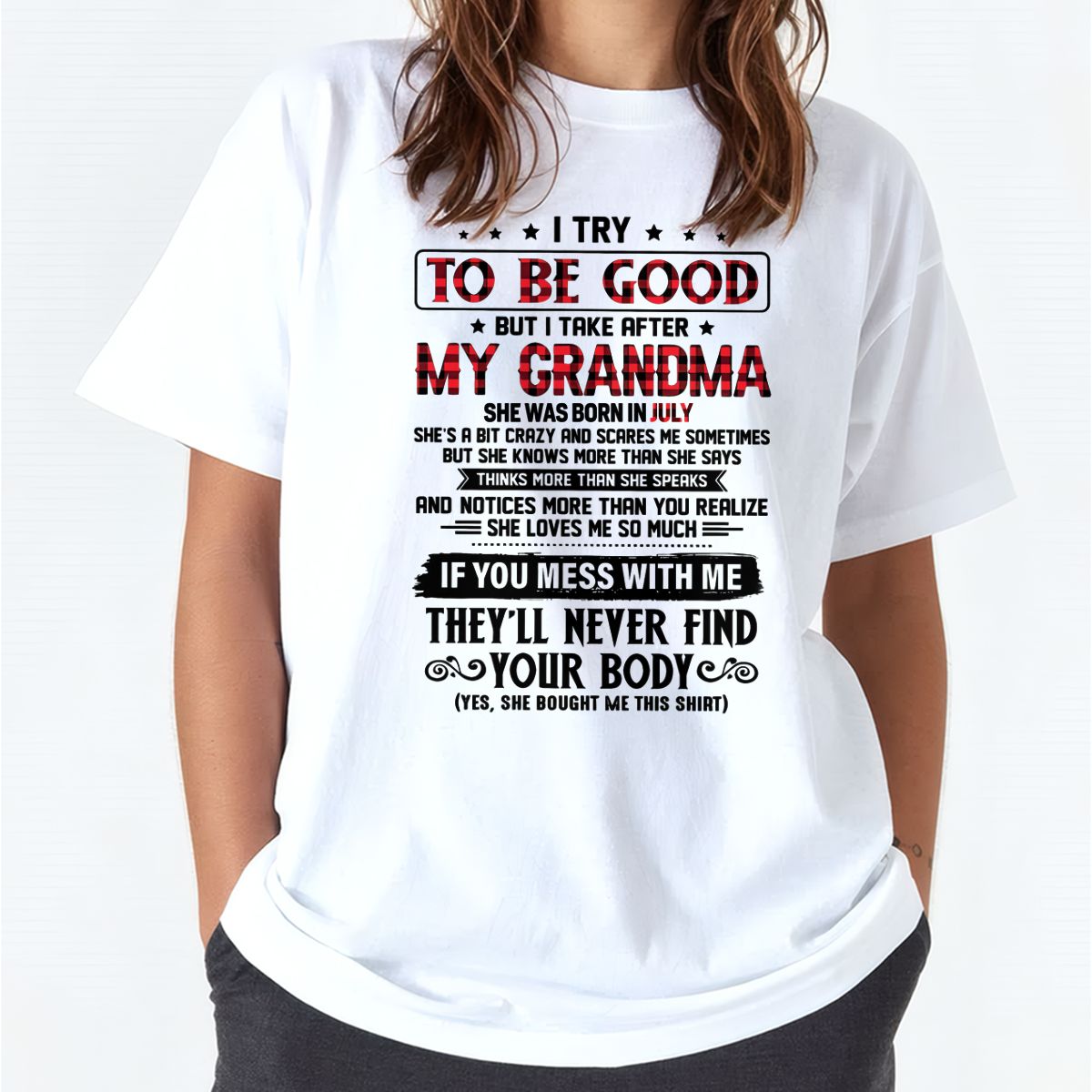 I TRY TO BE GOOD BUT I TAKE AFTER MY GRANDMA - From grandma for granddaughter - kien07 (SKU07-102-07)