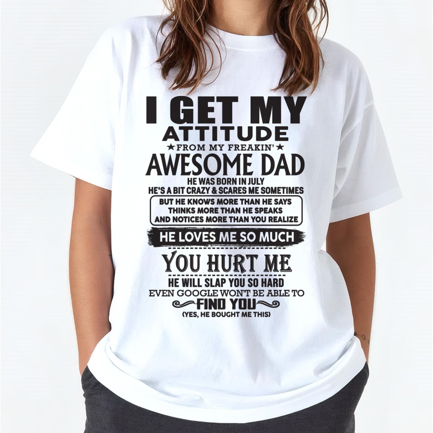 July - I GET MY ATTITUDE FROM MY FREAKIN' AWESOME DAD - Gift for Son and Daughter From Dad - HLT07 (SKU-TDD-07)