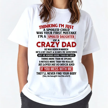 March - I Am Spoiled Daughter Of A Crazy Dad - Gift for Daughter From Dad - HLT03 (SKU-TDD-SPOILED-03)