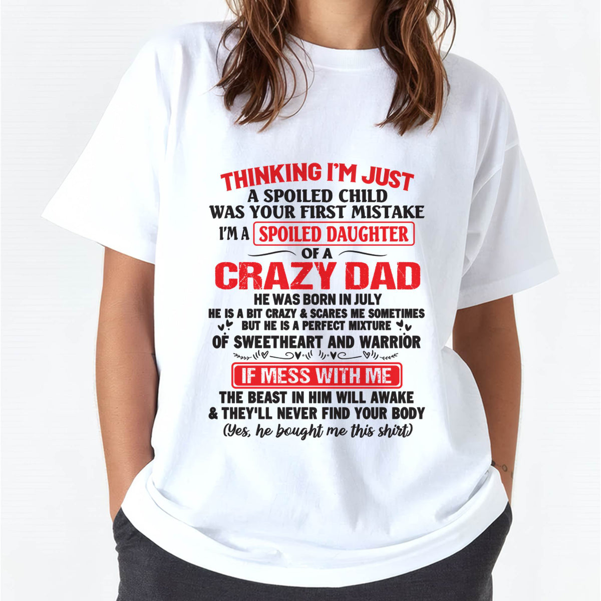 I AM A SPOILED CHILD WAS YOUR FIRST MISTAKE - FROM DAD - HLT07