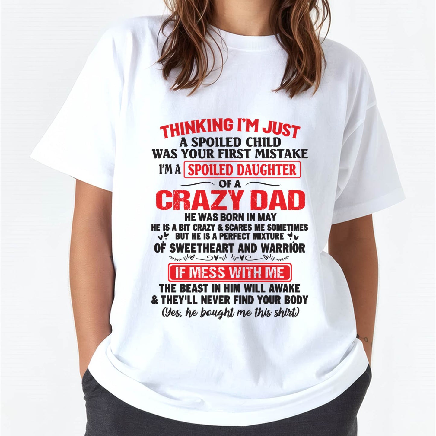 I AM A SPOILED CHILD WAS YOUR FIRST MISTAKE - FROM DAD - HLT05