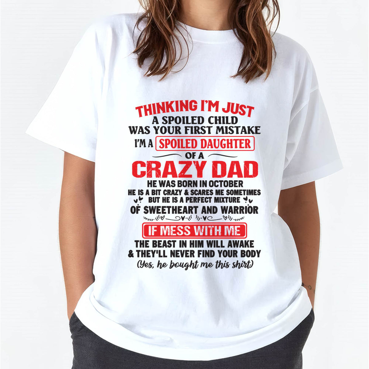 I AM A SPOILED CHILD WAS YOUR FIRST MISTAKE - FROM DAD - HLT10