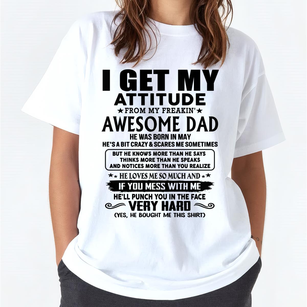 May - Thanks Dad - I GET MY ATTITUDE FROM MY FREAKIN' AWESOME DAD - Gift for Son and Daughter From Dad - HLT05 (SKU-TDD-CU-05) May