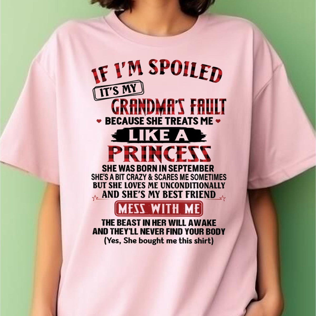 IF I'M SPOILED IT'S MY GRANDMA'S FAULT ♥ BECAUSE SHE TREATS ME ♥ LIKE A PRINCESS - From Grandma for granddaughter - kien09 (SKU07-92-09)