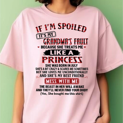 IF I'M SPOILED IT'S MY GRANDMA'S FAULT ♥ BECAUSE SHE TREATS ME ♥ LIKE A PRINCESS - From Grandma for granddaughter - kien07 (SKU07-92-07)