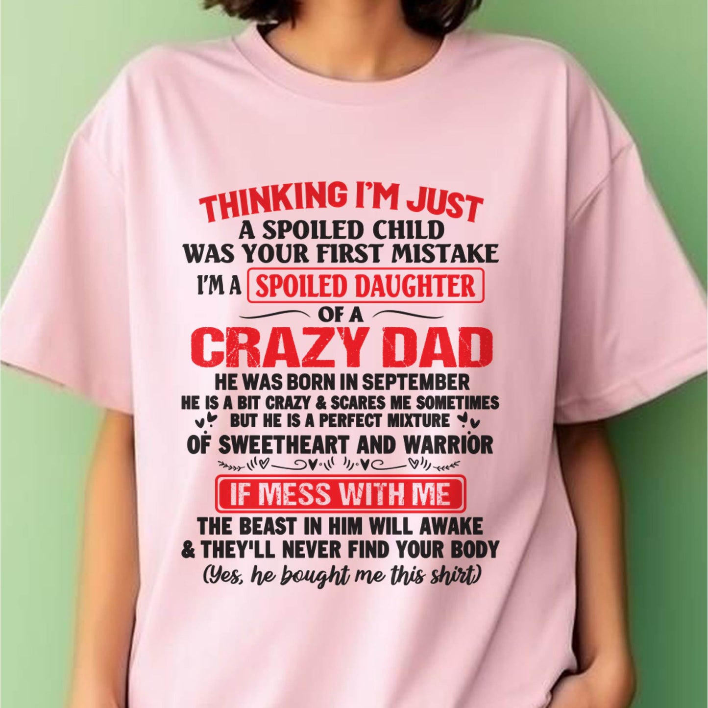 I AM A SPOILED CHILD WAS YOUR FIRST MISTAKE - FROM DAD - HLT09