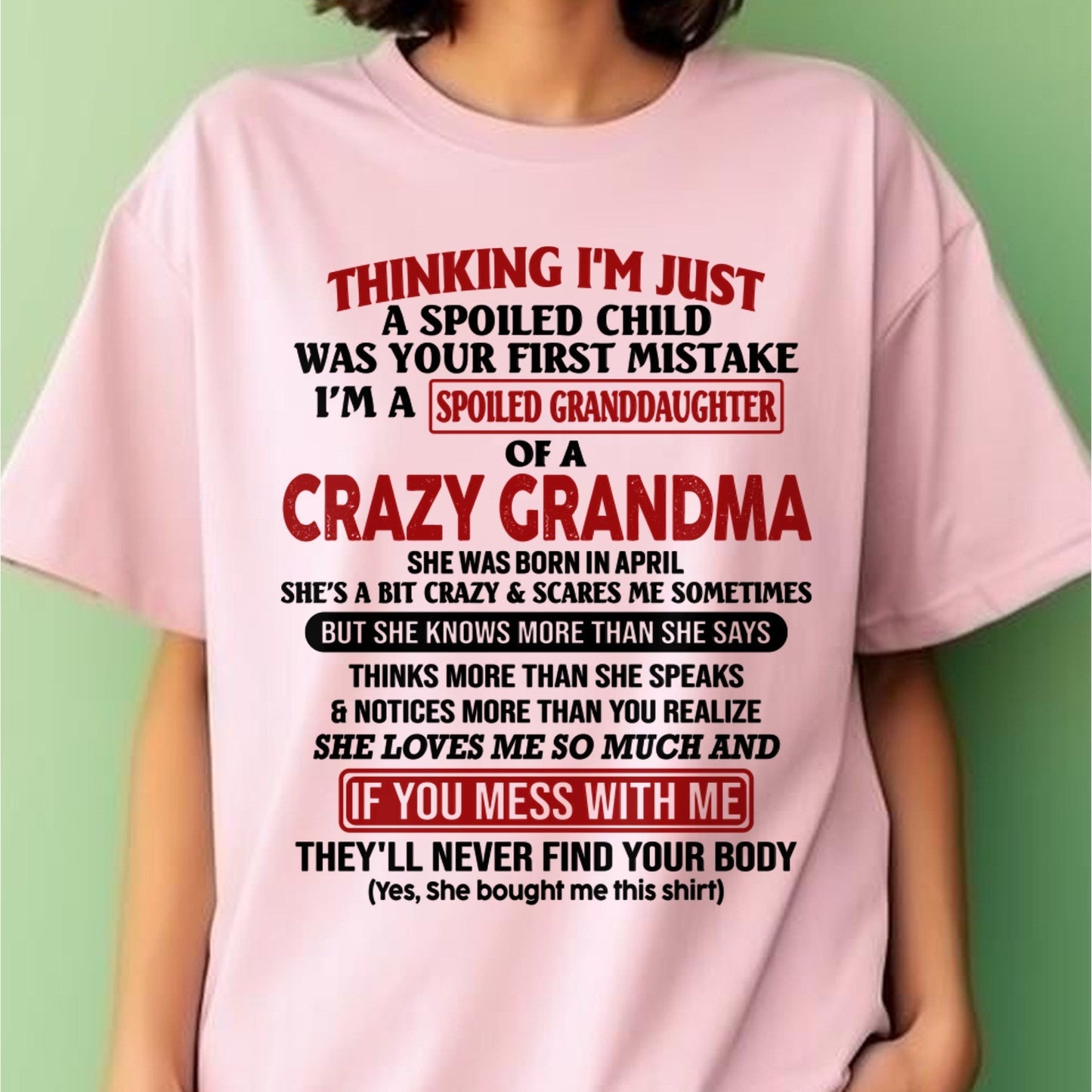 APRIL - I'M A SPOILED GRANDDAUGHTER OF A CRAZY GRANDMA - From Grandma - kien04 (SKU-GMD1-NTT04)