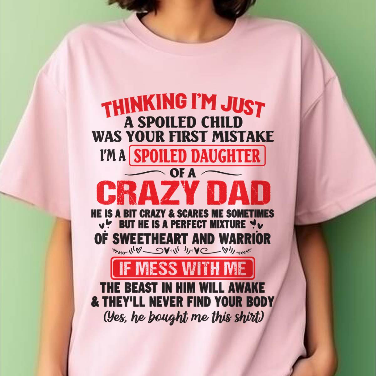 I AM A SPOILED CHILD WAS YOUR FIRST MISTAKE - FROM DAD - HLT00