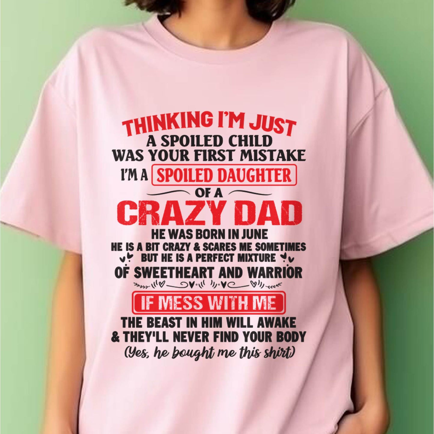 I AM A SPOILED CHILD WAS YOUR FIRST MISTAKE - FROM DAD - HLT06