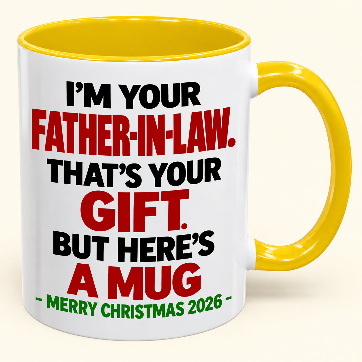 I'M YOUR FATHER-IN-LAW THAT'S YOUR GIFT - FUNNY CHRISTMAS 2026 - GIFT ACCENT COFFEE MUG - HLT00 (SKU2610-693)