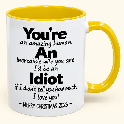 You're An Amazing Human, An Incredible Wife You Are - Funny Christmas 2026 Gift Accent Coffee Mug - HLT00 (SKU2610-960)