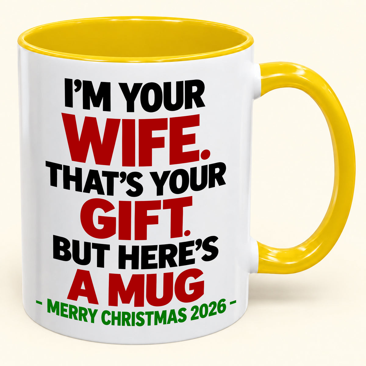 I'M YOUR WIFE, THAT'S YOUR GIFT - FUNNY CHRISTMAS 2026 - GIFT ACCENT COFFEE MUG - HLT00 (SKU2610-601)
