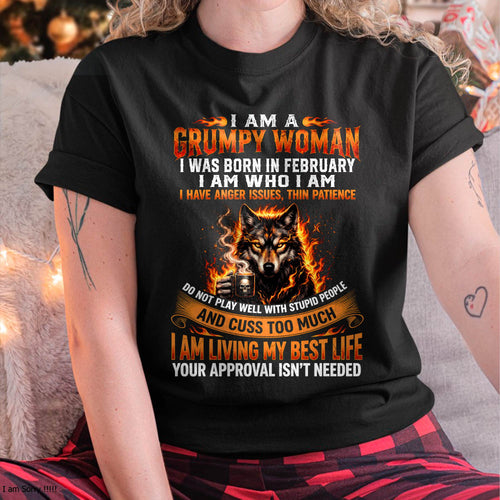 FEBRUARY - I AM A GRUMPY WOMAN - BIRTHDAY T-SHIRT FOR WOMEN - HLT02 (SKU2607-206-02)