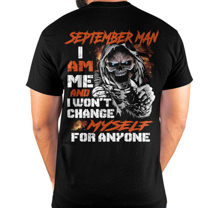 September Man T-Shirt – Skull Graphic Tee I Am Me Won’t Change For Anyone - Perfect Gift For You HLT09 (SKU08-75-09)