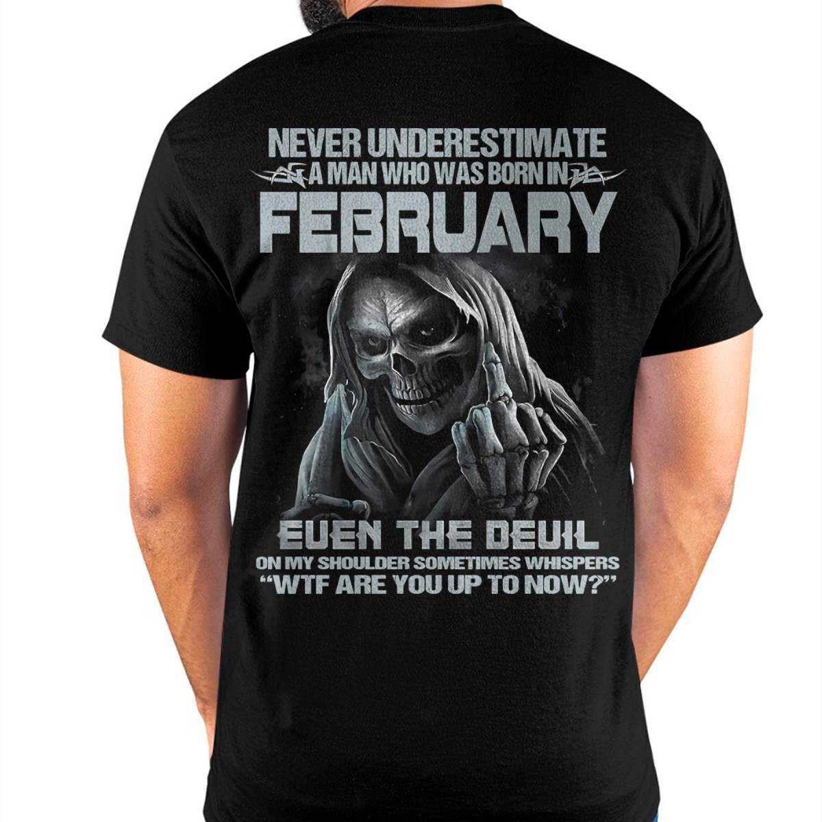 Never Underestimate a February Man - The Perfect T-Shirt For You HLT02 (SKU08-05-02)
