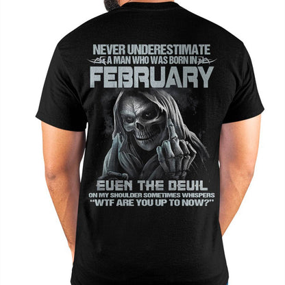 Never Underestimate a February Man - The Perfect T-Shirt For You HLT02 (SKU08-05-02)