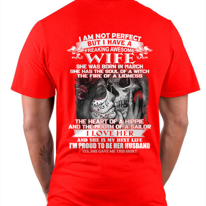 March - I Am Not Perfect But I Have A Freaking Awesome Wife - Gift For Husband From Wife - kien03 (SKU06-31-03)