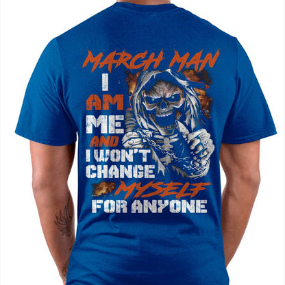 March Man T-Shirt – Skull Graphic Tee I Am Me Won’t Change For Anyone - Perfect Gift For You HLT03 (SKU08-75-03)