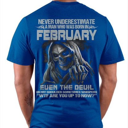 Never Underestimate a February Man - The Perfect T-Shirt For You HLT02 (SKU08-05-02)