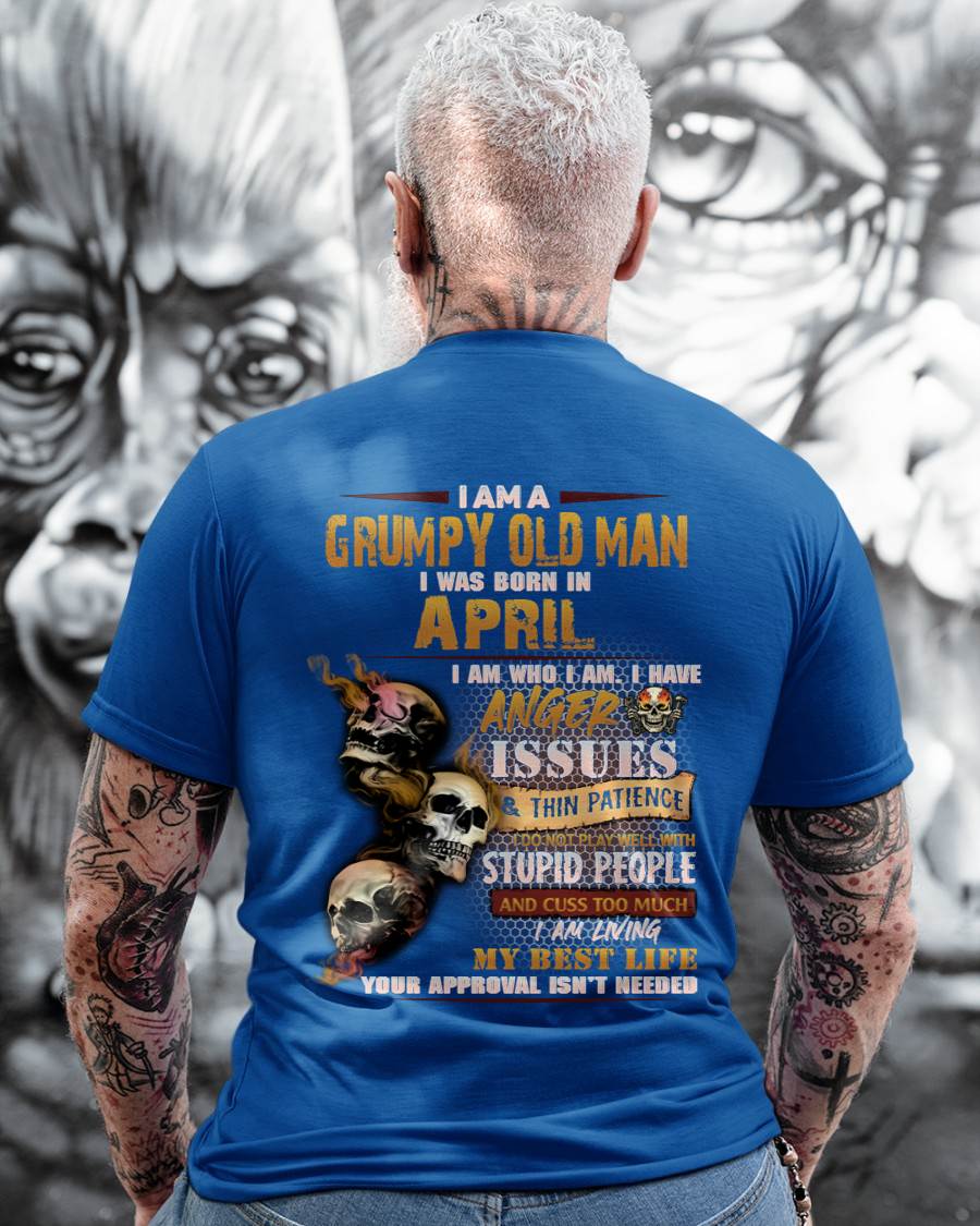 April - Grumpy Old Man T-Shirt - Funny Skull Anger Issues Tee - Perfect Gift For Men HLT04 (SKU08-67-04)