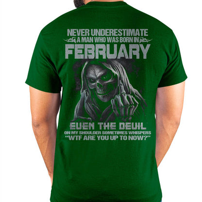 Never Underestimate a February Man - The Perfect T-Shirt For You HLT02 (SKU08-05-02)