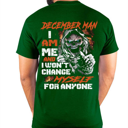 December Man T-Shirt – Skull Graphic Tee I Am Me Won’t Change For Anyone - Perfect Gift For You HLT12 (SKU08-75-12)