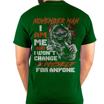 November Man T-Shirt – Skull Graphic Tee I Am Me Won’t Change For Anyone - Perfect Gift For You HLT11 (SKU08-75-11)