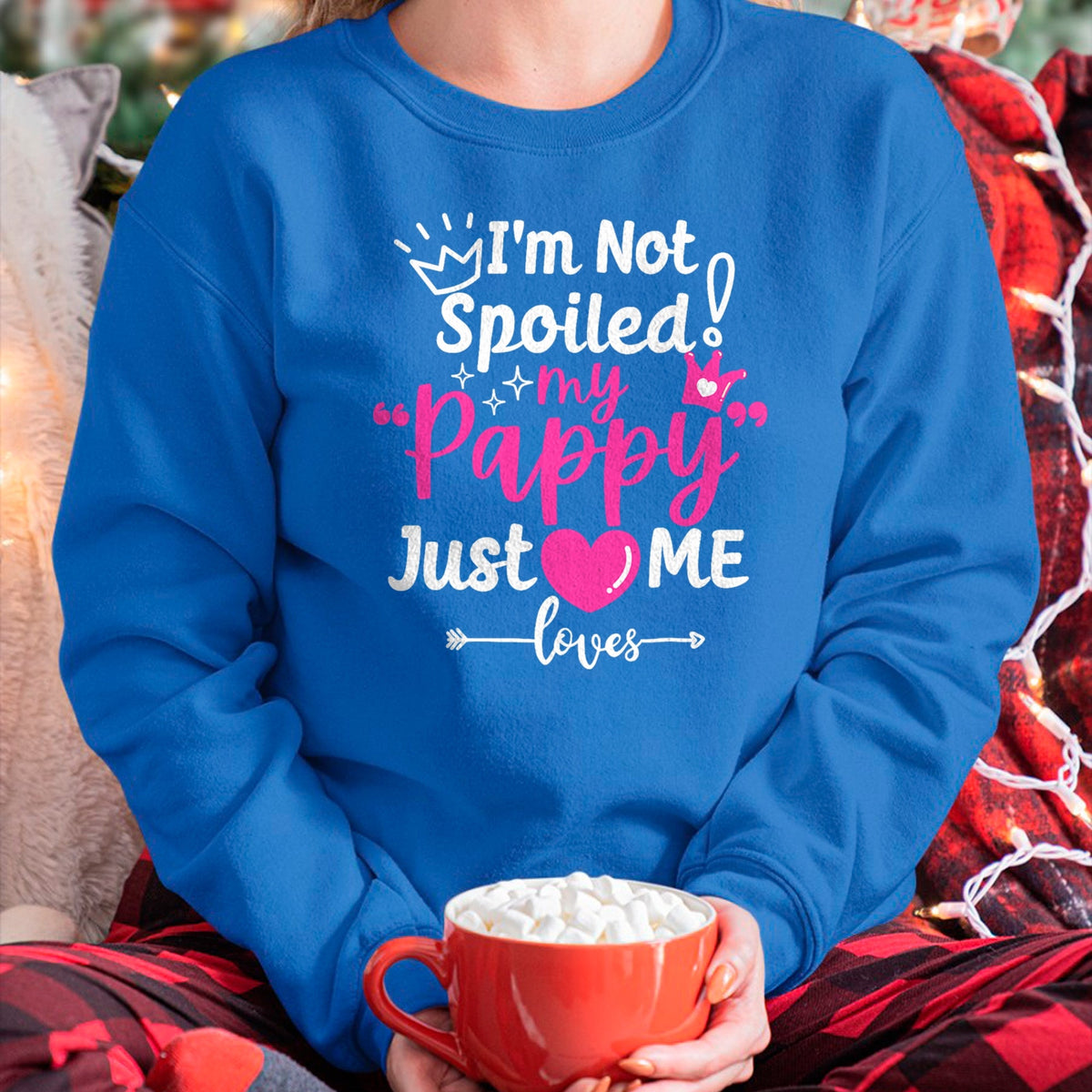 Best Wife Shirt, Wife and Husband Unisex T-Shirt/Hoodie/Sweatshirt HLT00 - I'm Not Spoiled My Pappy Just Loves Me Team Kids Matching T-Shirt