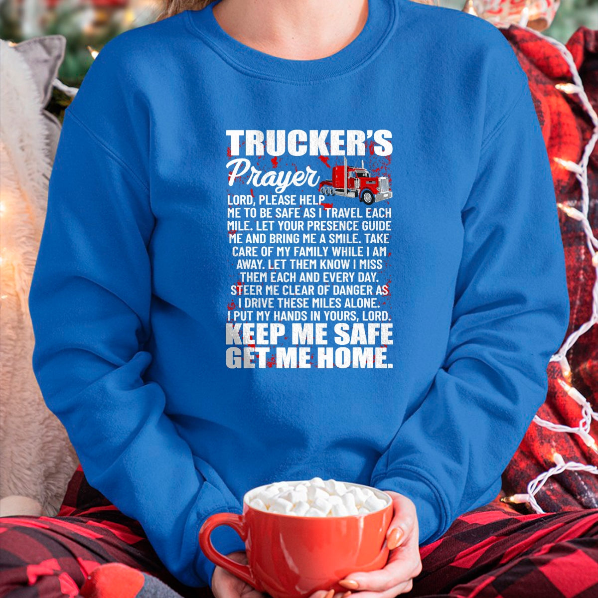 Best Truck Driver Life Shirt, Funny Trucker UnisexT-Shirt/Hoodie/Sweatshirt HLT00 - Truckers Prayer Keep Me Safe Get Me Home Semi Truck Driver T-Shirt
