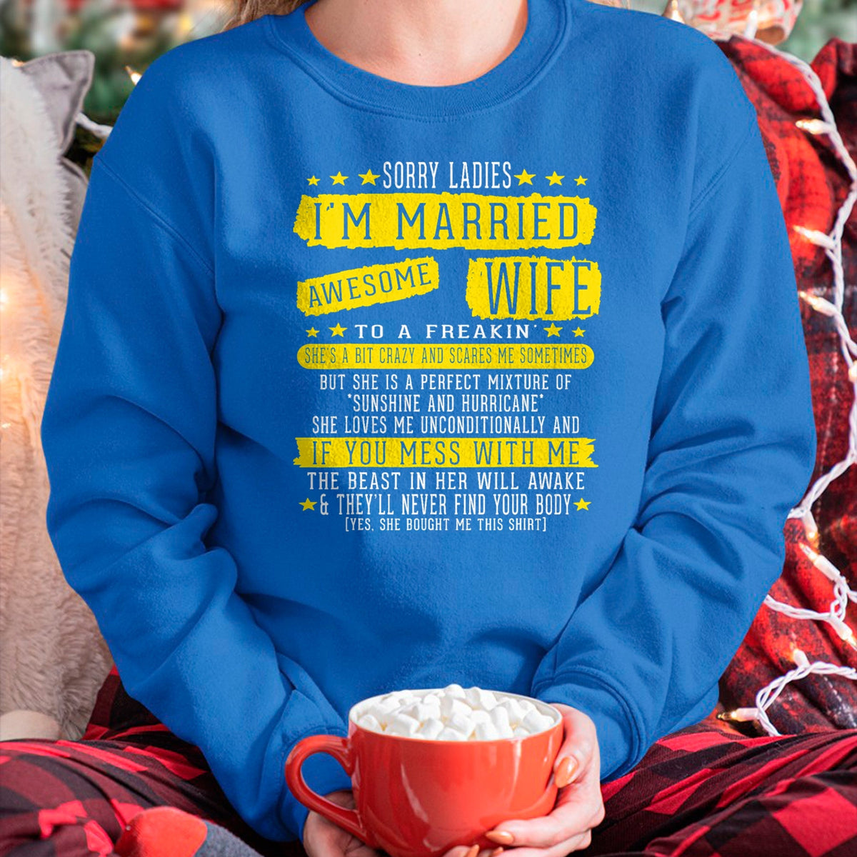 Best Wife Shirt, Wife and Husband Unisex T-Shirt/Hoodie/Sweatshirt HLT00 - Sorry Ladies I'm Married To A Freakin Awesome Wife Women T-Shirt