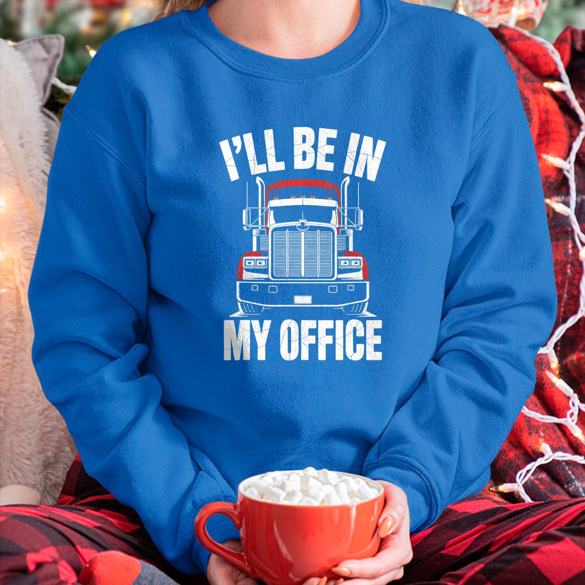 Best Truck Driver Life Shirt, Funny Trucker UnisexT-Shirt/Hoodie/Sweatshirt HLT00 - Ill Be in My Office Trucker Truck Driver T-Shirt