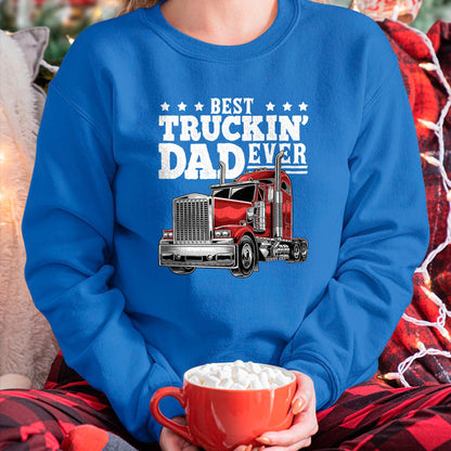 Best Truck Driver Life Shirt, Funny Trucker UnisexT-Shirt/Hoodie/Sweatshirt HLT00 - Best Truckin Dad Ever Big Rig Trucker Men T-Shirt