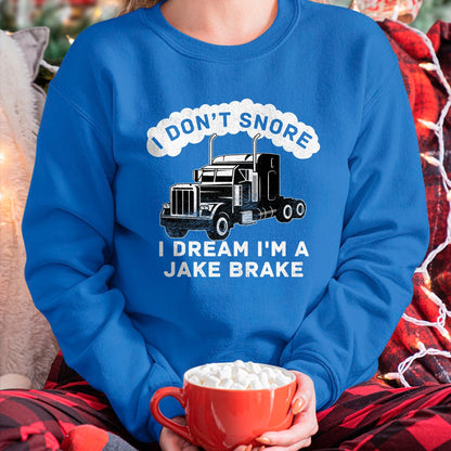 Best Truck Driver Life Shirt, Funny Trucker UnisexT-Shirt/Hoodie/Sweatshirt HLT00 - I Don't Snore I Dream I'm A Jake Brake Trucker T-Shirt