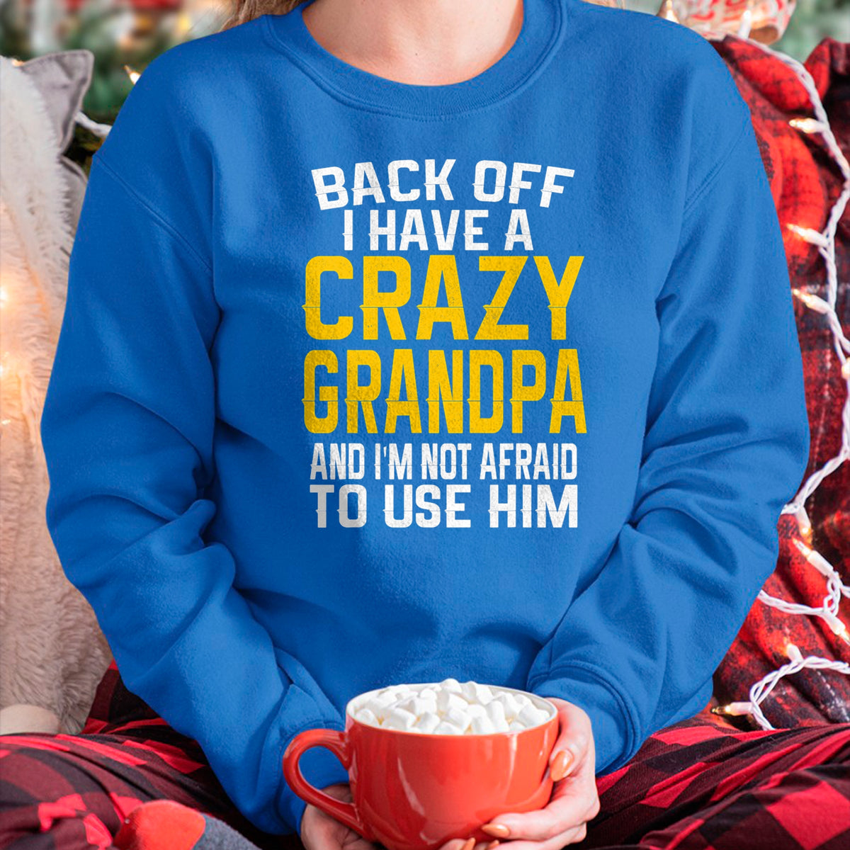 Best Grandpa Shirt, Proud Grandpa Unisex T-Shirt/Hoodie/Sweatshirt HLT00 -Back Off I Have A Crazy Grandpa Granddaughter Gift Shirt