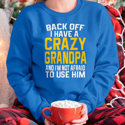 Best Grandpa Shirt, Proud Grandpa Unisex T-Shirt/Hoodie/Sweatshirt HLT00 -Back Off I Have A Crazy Grandpa Granddaughter Gift Shirt