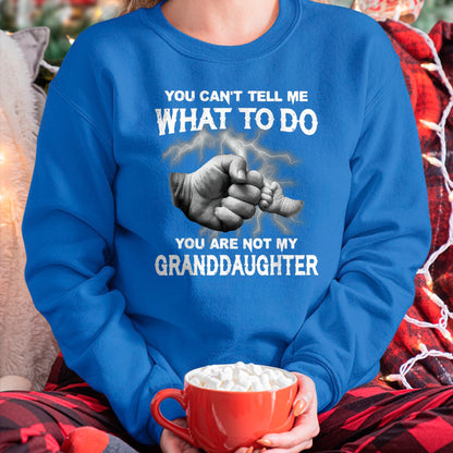 Best Grandpa Shirt, Proud Grandpa Unisex T-Shirt/Hoodie/Sweatshirt HLT00 - You can't tell me what to do you are not my granddaughter T-Shirt (3)