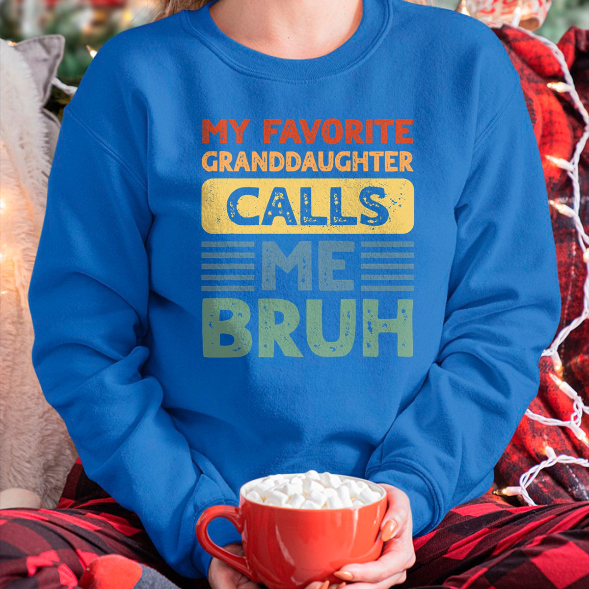 Best Grandpa Shirt, Proud Grandpa Unisex T-Shirt/Hoodie/Sweatshirt HLT00 - My Favorite Granddaughter Calls Me Bruh for Grandpa Grandma T-Shirt