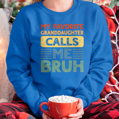 Best Grandpa Shirt, Proud Grandpa Unisex T-Shirt/Hoodie/Sweatshirt HLT00 - My Favorite Granddaughter Calls Me Bruh for Grandpa Grandma T-Shirt